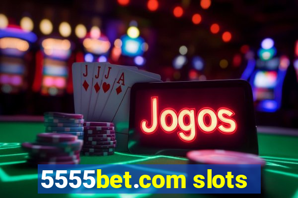 5555bet.com slots